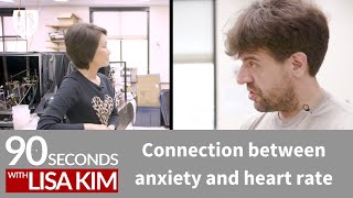 Connection between anxiety and heart rate | 90 Seconds w/ Lisa Kim