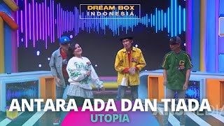 Antara Ada dan Tiada | Utopia | DREAMBOX INDONESIA (25/11/22)