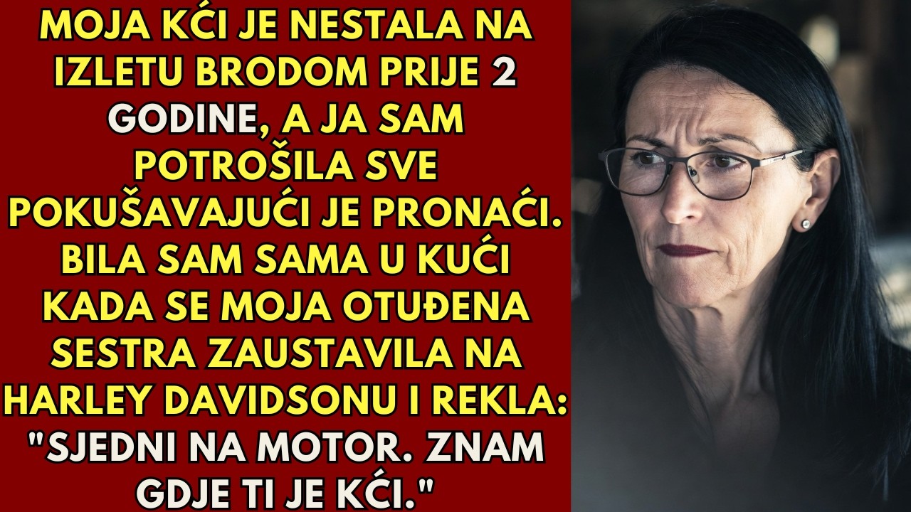 Moja kći je nestala prije dvije godine, a moja sestra, s kojom nisam razgovarala osam godina,...