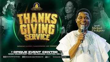 NOVEMBER THANKSGIVING SERVICE || 30.11.2025 || APOSTLE MICHAEL OROKPO Ph.D