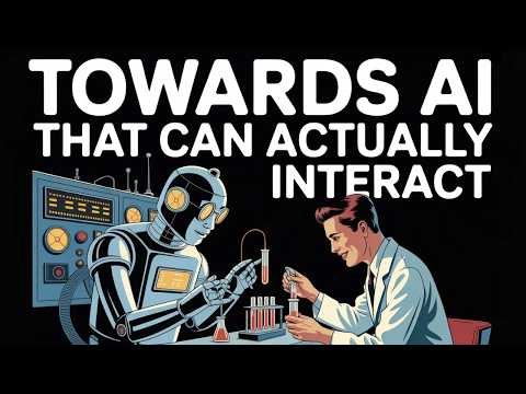Towards AI That Can Actually Interact