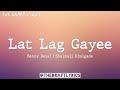 Lat Lag Gaye (Lyrics) - Benny Dayal & Shalmali Kholgade !