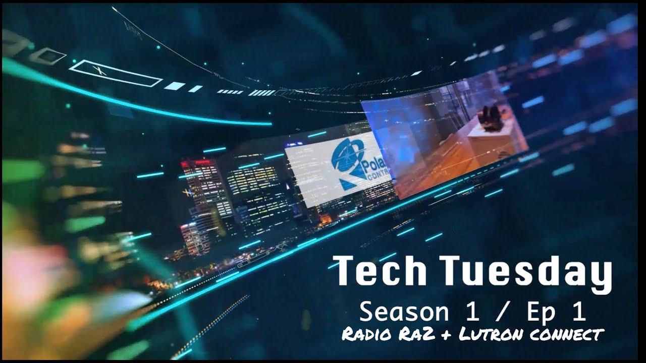 Tech Tuesday de Polaris Controls: S1 /  E1 -  RadioRa2 + Lutron Connect App