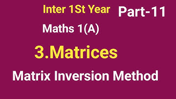Inter 1st Year//Maths I (A)//3.Matrices//Part-10//Matrix Inversion Method//By Anjilappa sir