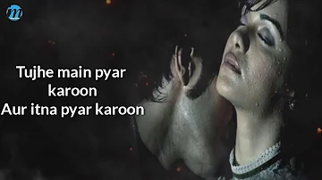 Tujhe Mein Pyar Karu Lyrics | 1920 | Kailash Kher, Adnan Sami | Latest Hindi Songs