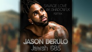 Jason Derulo & Jawish 685 - Savage Love (AK SHADOW LK Remix) AllInOneRemix by Anuk Epitawala