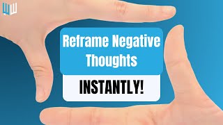 Master the Art of Reframing: 5 Steps to Change Any Situation