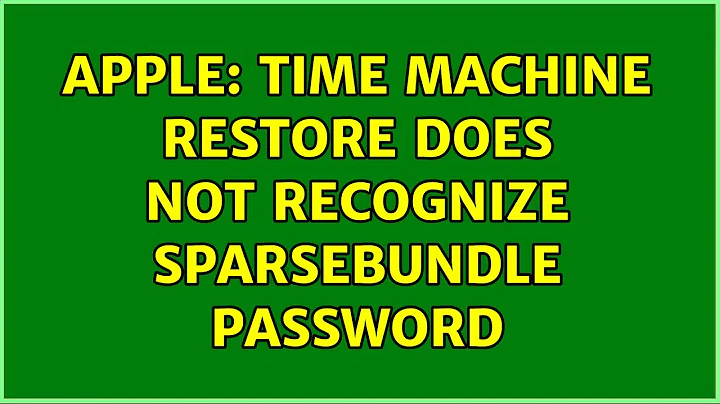 Apple: Time Machine restore does not recognize sparsebundle password