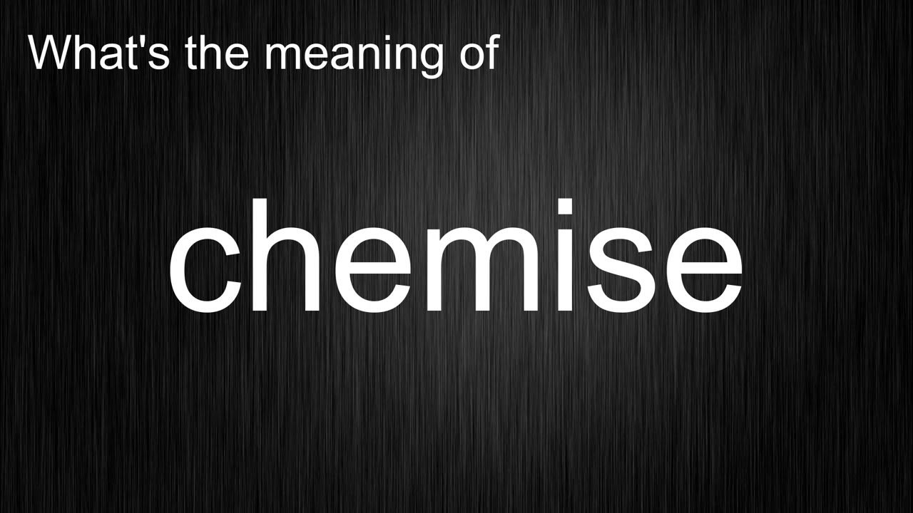 What's the meaning of "chemise", How to pronounce chemise? YouTube