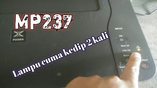 Printer mp237 kedip 3 kali bergantian dan rumah cartridge tidak bergerak