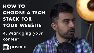 How to choose a tech stack for your website #4 | Managing your content | Prismic