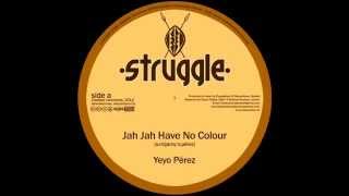 Yeyo Perez - Jah Jah Have No Colour / Bass Culture Players - Bash Dem Barriers Dub