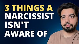 3 Things a Narcissist ISN'T Aware of