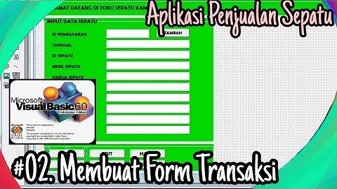 VB6 - 02. Membuat Form Transaksi | Aplikasi Penjualan Sepatu | dhiika04