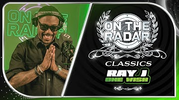 Ray J "One Wish" | On The Radar Classics