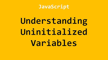 Understanding Uninitialized Variables JavaScript