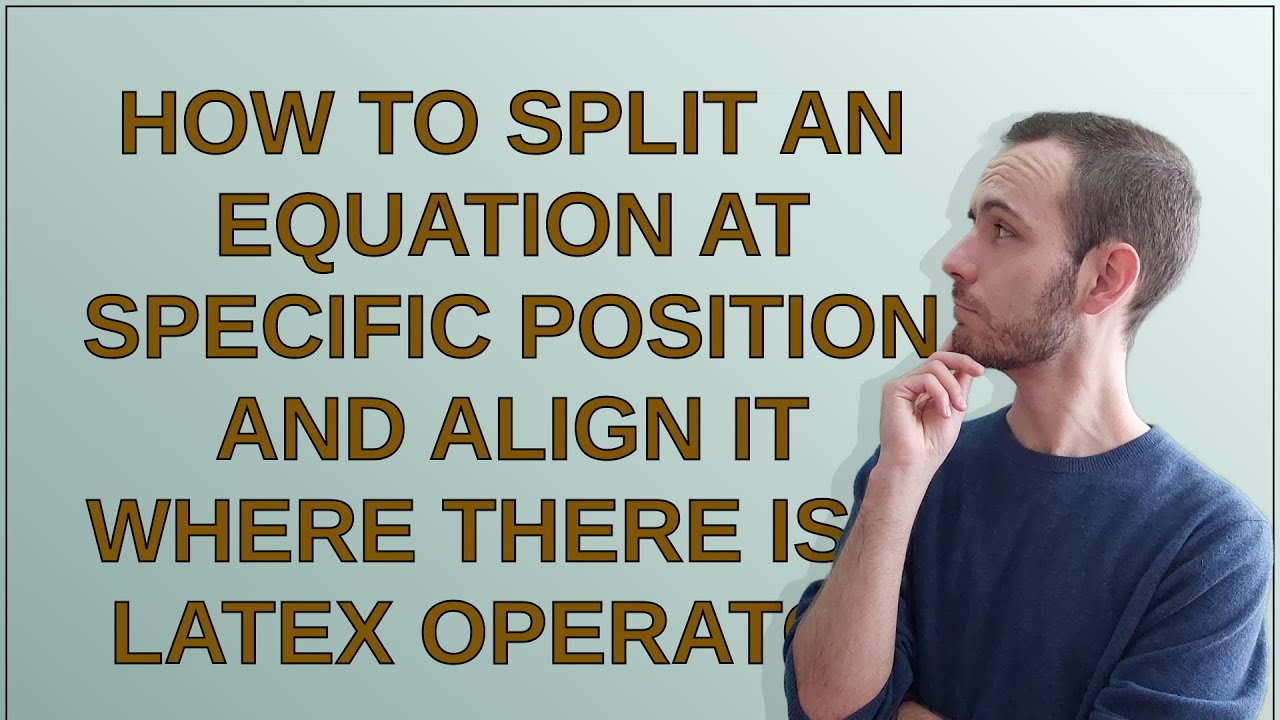 Tex: How to split an equation at specific position and align it where there is a LaTeX operator
