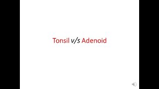 Tonsil v/s Adenoid