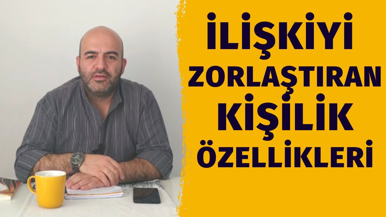 İlişkide Sorunlu Kişilik Özellikleri | Evliliği Zorlaştıran Davranışlar | Doğru Eş Seçimi