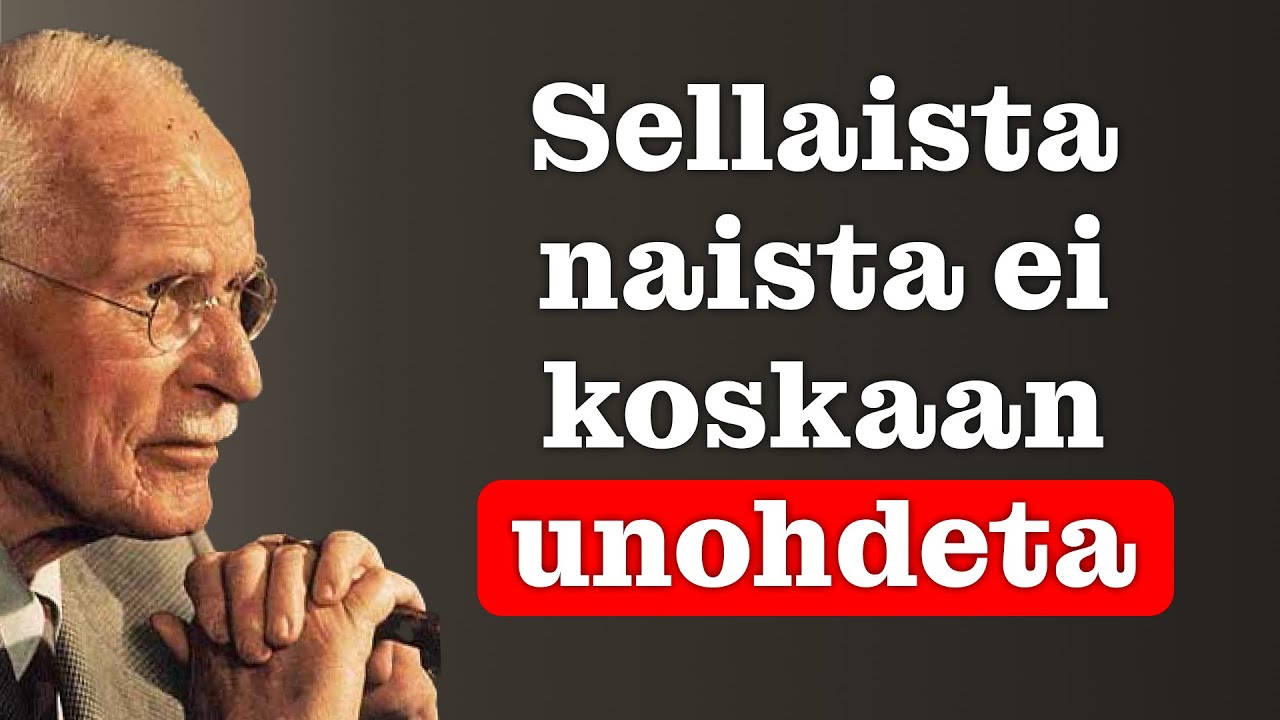 Siksi miehet kaipaavat koko elämänsä vain yhtä ainoaa naista...! | Carl Jung
