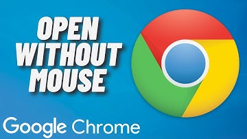 How to Open Google Chrome Without Mouse Cursor