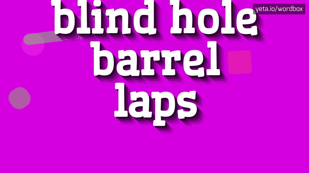 BLIND HOLE BARREL LAPS HOW TO PRONOUNCE IT!? YouTube
