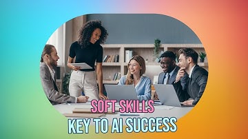 5 Critical Soft Skills for Thriving in AI Era