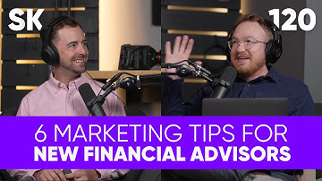 6 Marketing Tips For New Financial Advisors