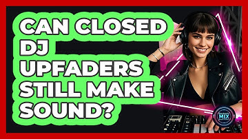 Can Closed DJ Upfaders Still Make Sound? - Electronic Mix Masters