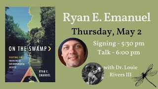 Ryan E. Emanuel presents ON THE SWAMP, with Dr. Louie Rivers III