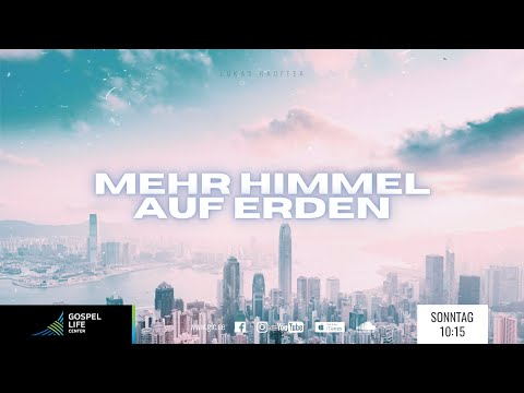 Mehr Himmel auf Erden | Pastor Lukas Rauffer