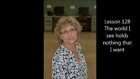 Lesson 128 Rev. Janet Weissman  A Course in Miracles