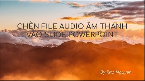 Chèn file âm thanh vào PowerPoint