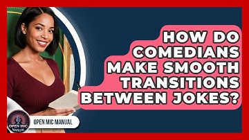 How Do Comedians Make Smooth Transitions Between Jokes? - Open Mic Manual