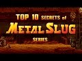 TOP 10 SECRETS of METAL SLUG Series