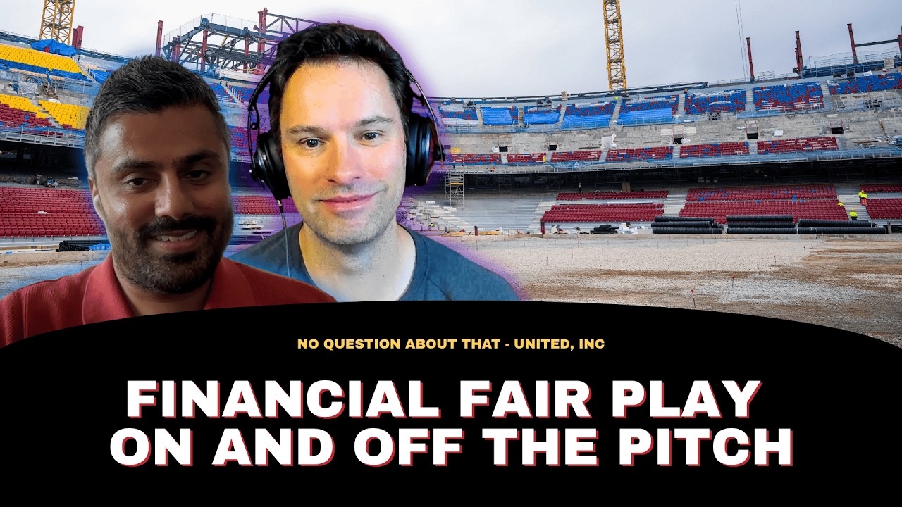 The Football Finance Show: Financial Fair Play On and Off the Pitch | No Question About That Podcast