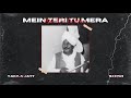 Mein Teri Tu Mera - REMIX - Yamla Jatt x Sxngh