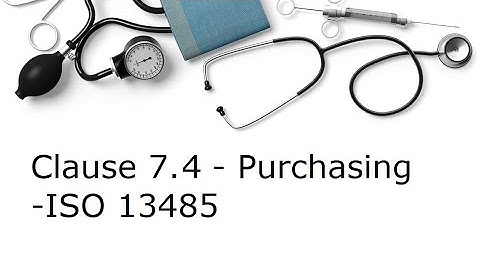 Understanding Quality Management Systems - ISO 13485 - Clause 7.4 - Purchasing