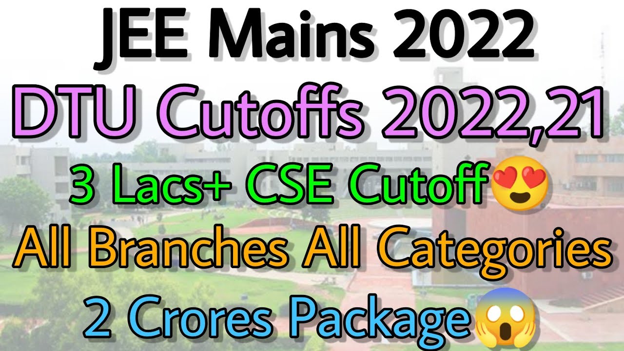 DTU Cutoffs 2022 21 JEE Mains 3Lacs CSE Cutoff 2 Crores Package All dtu-cutoffs-2022-21-jee-mains-3lacs-cse-cutoff-2-crores-package-all