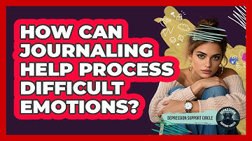 How Can Journaling Help Process Difficult Emotions?