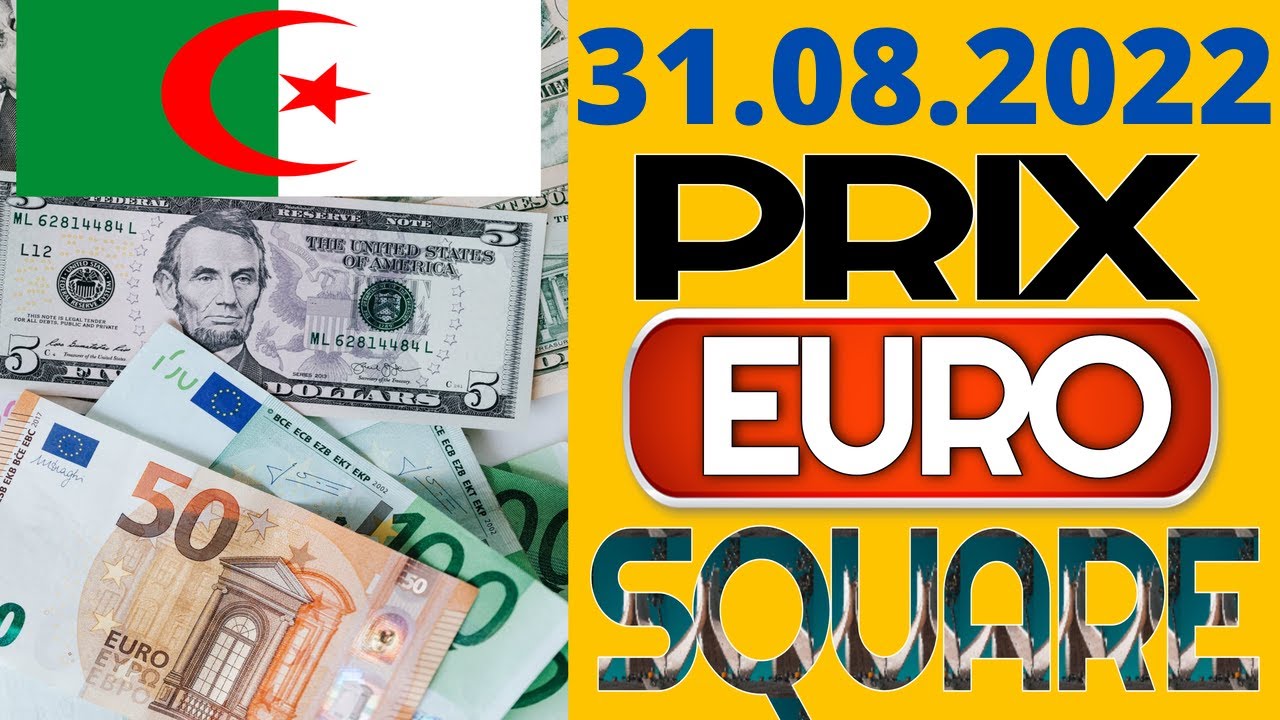 le-prix-de-l-euro-en-alg-rie-aujourd-hui-march-noir-2022-08-31-youtube
