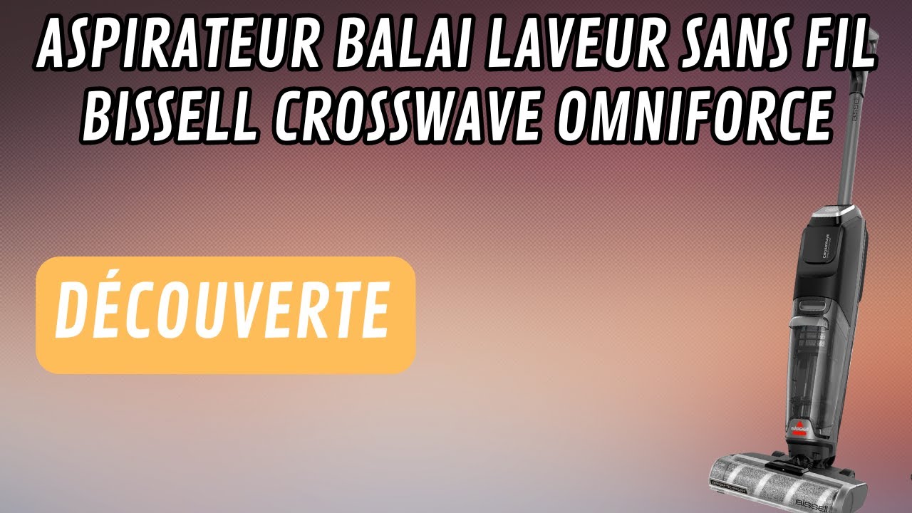 Dites adieu aux miettes & poils : le nettoyage ultime avec Bissell CrossWave OmniForce Edge