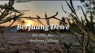 Lirik Berjuang Dewe  Dhe baz