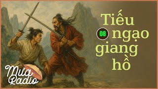 TIẾU NGẠO GIANG HỒ (Tập 8 - Hết) - Tiểu Thuyết Kiếm Hiệp - Kim Dung - Mưa Radio