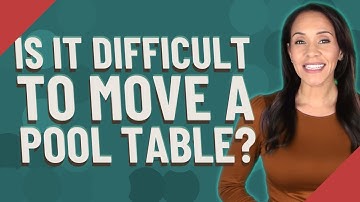 Is it difficult to move a pool table?