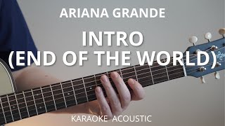 Ariana Grande - intro (end of the world) (Karaoke Acoustic Guitar)