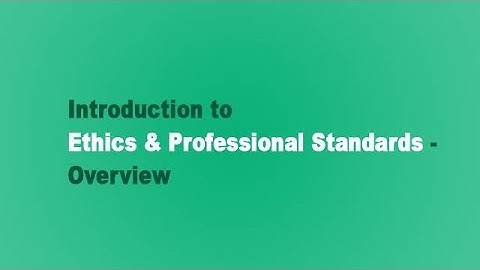 CFA - Level 1 Introduction to Ethics & Professional Standards - Overview