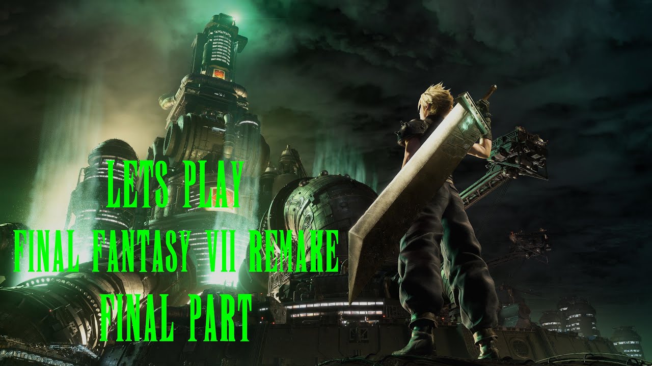 LETS PLAY: FINAL FANTASY VII REMAKE - FINAL PART - YouTube
