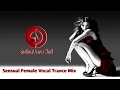 Sensual Female Vocal Trance Mix | ETW