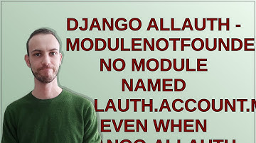 Django Allauth - ModuleNotFoundError: No module named 